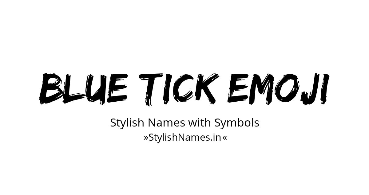 Blue Tick Emoji stylish names